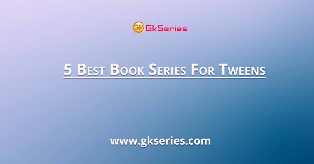 5 Best Book Series For Tweens