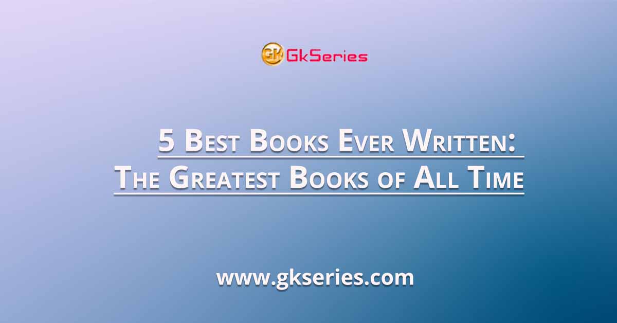 5 Best Books Ever Written The Greatest Books of All Time