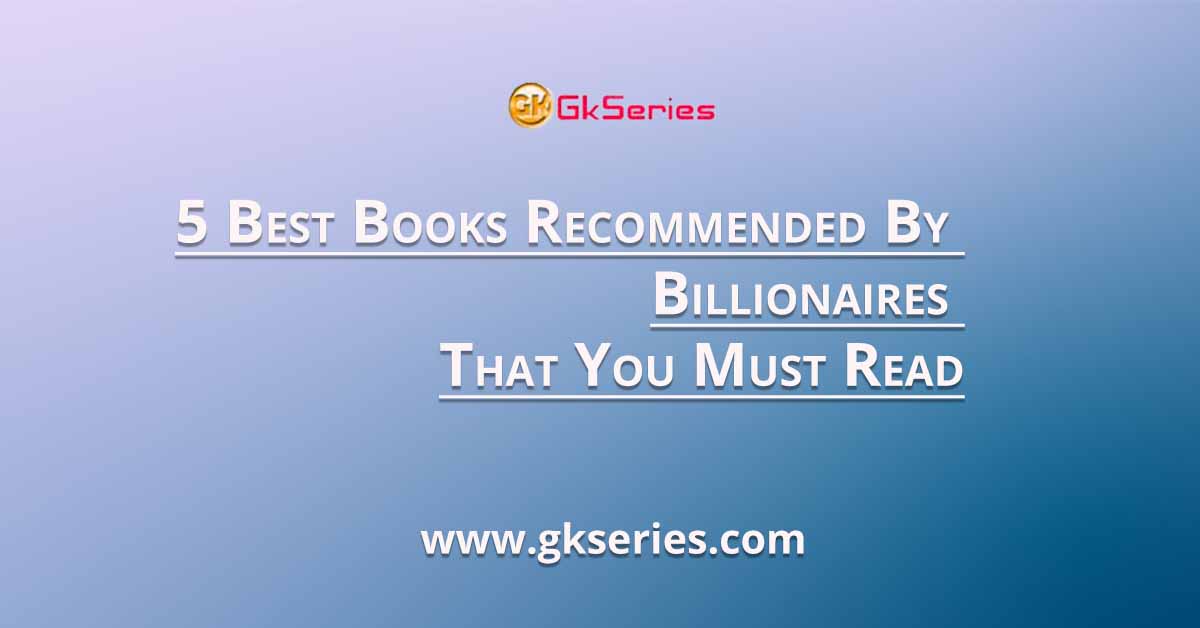 5 Best Books Recommended By Billionaires That You Must Read