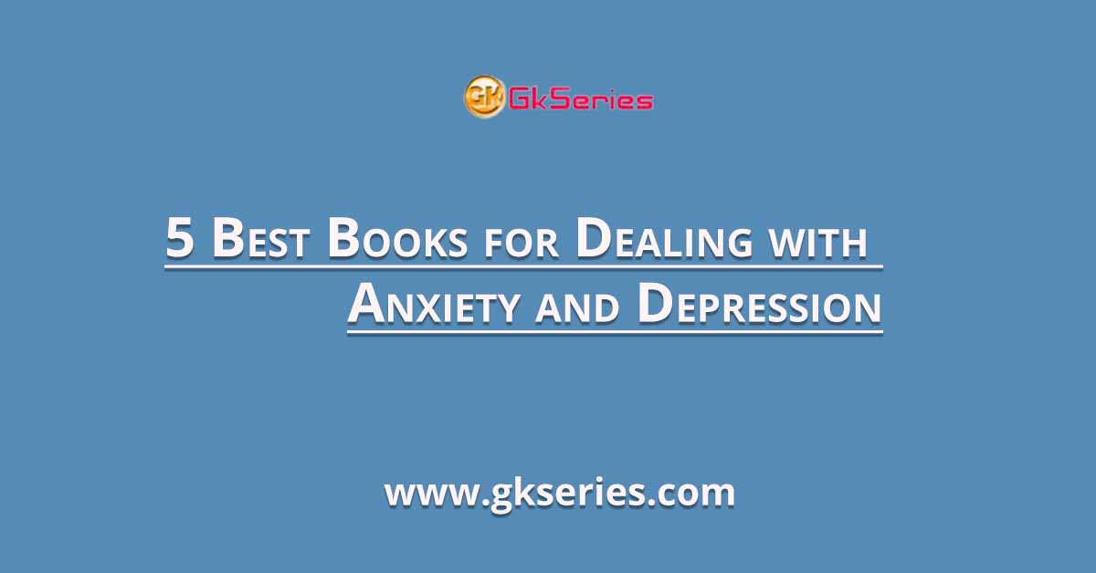 5 Best Books for Dealing with Anxiety and Depression