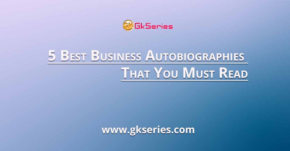 5 Best Business Autobiographies That You Must Read