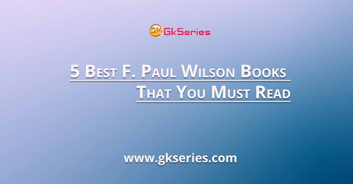 5 Best F. Paul Wilson Books That You Must Read