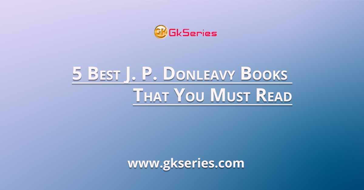 5 Best J. P. Donleavy Books That You Must Read