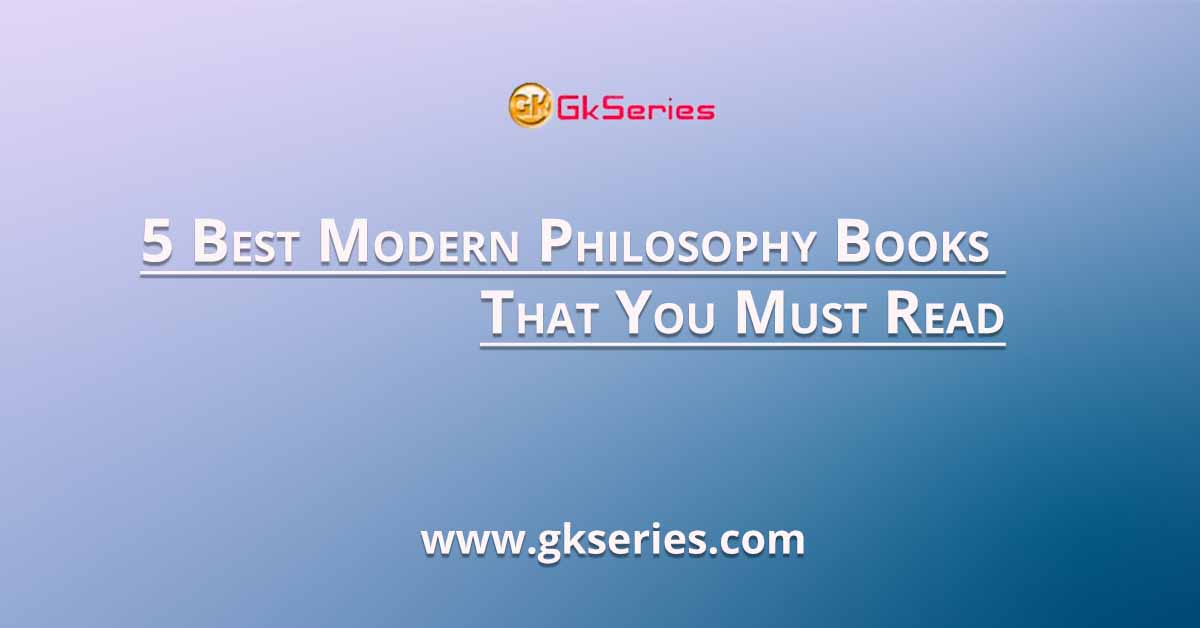 5 Best Modern Philosophy Books That You Must Read