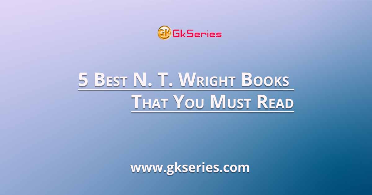 5 Best N. T. Wright Books That You Must Read