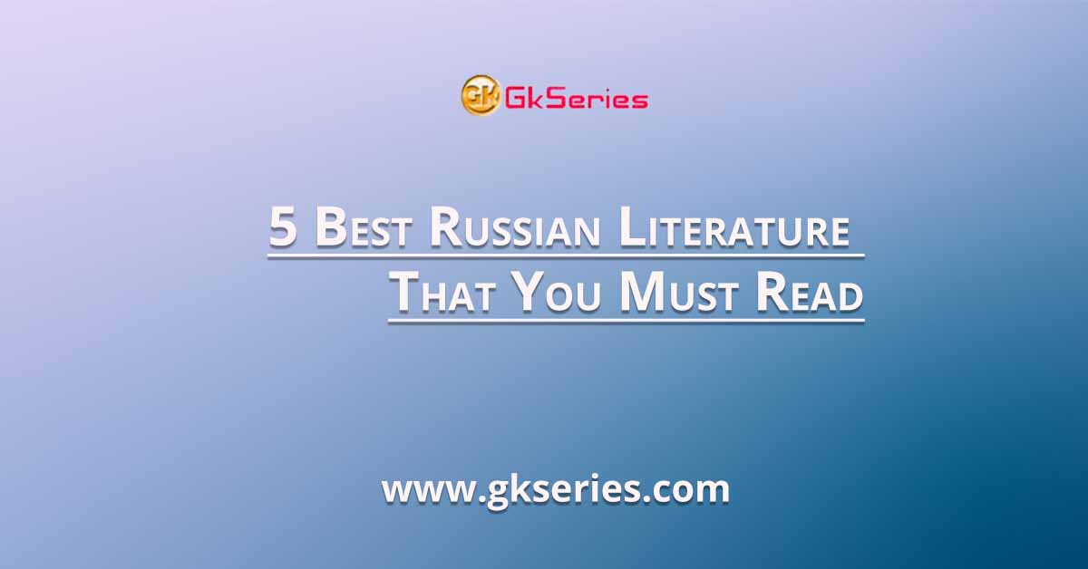 5 Best Russian Literature That You Must Read