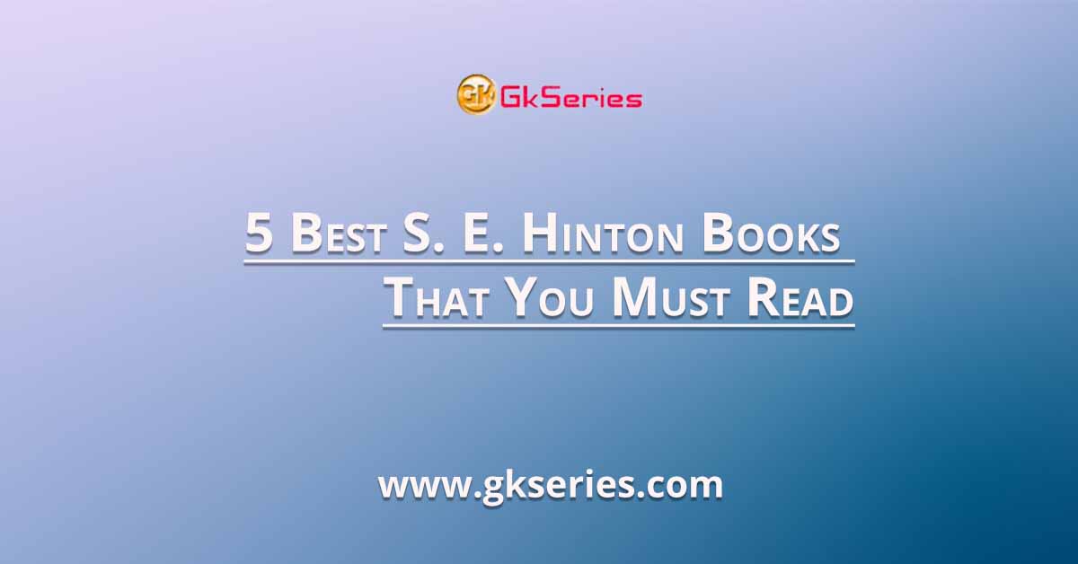 5 Best S. E. Hinton Books That You Must Read