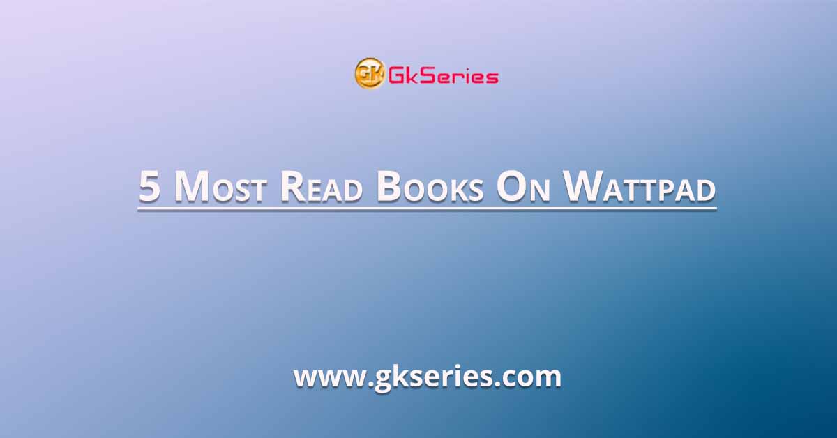 5 Most Read Books On Wattpad