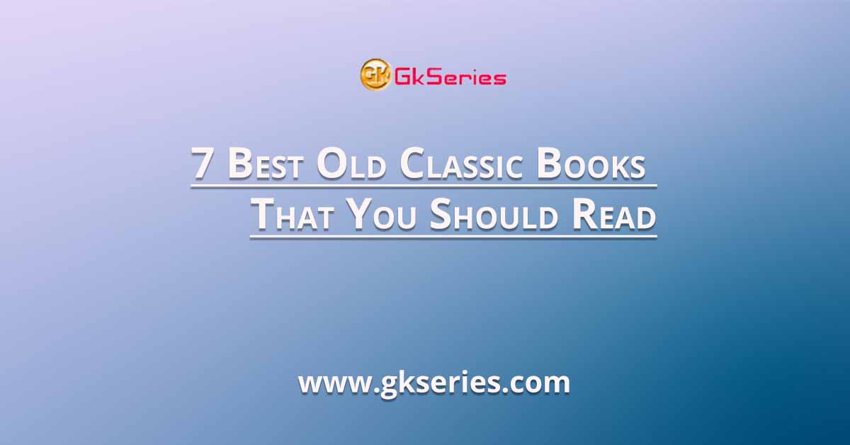 7 Best Old Classic Books That You Should Read