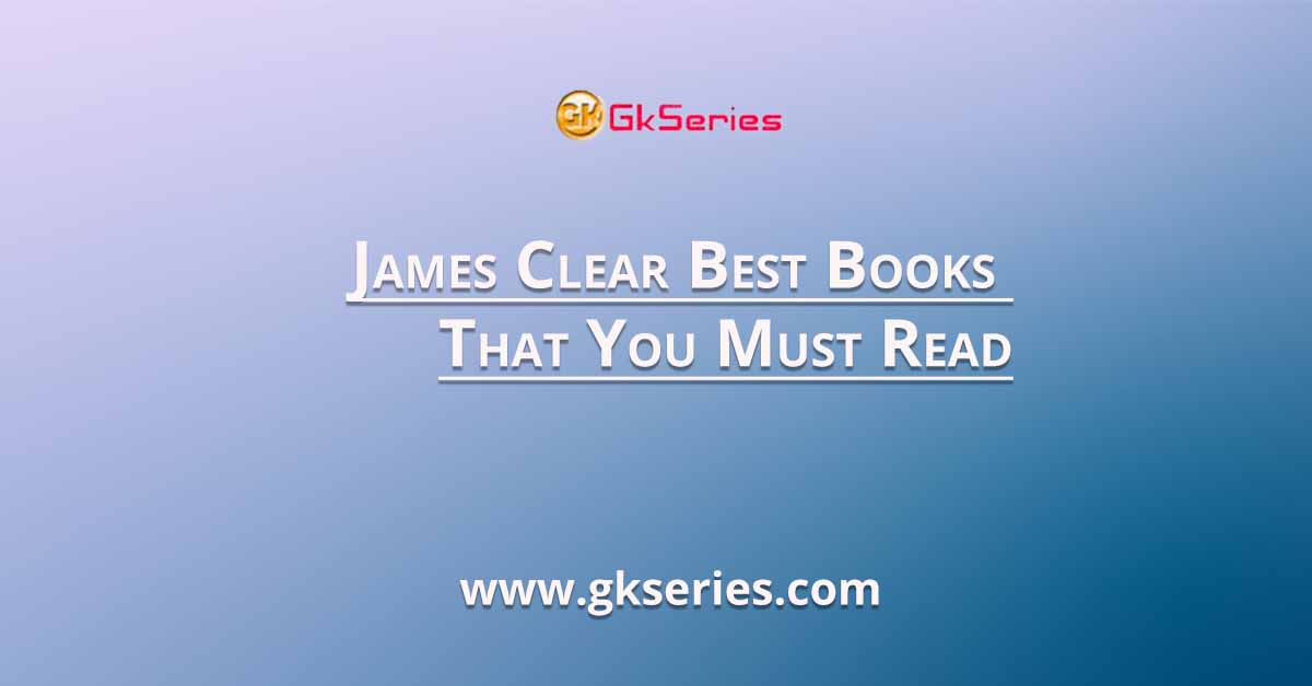 James Clear Best Books That You Must Read