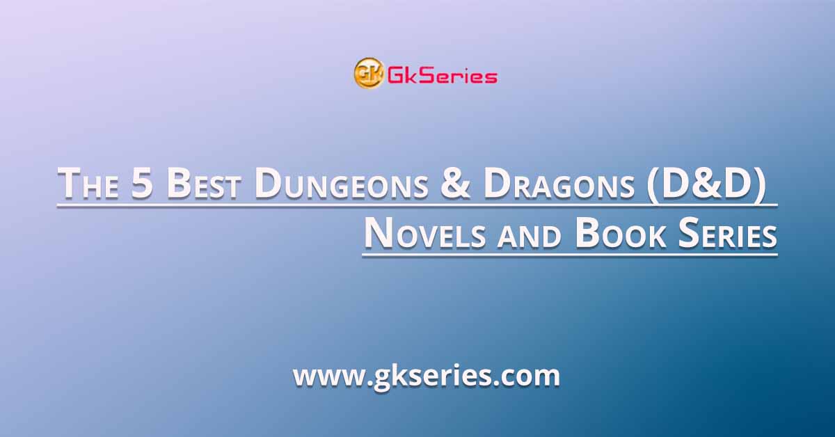 The 5 Best Dungeons & Dragons (D&D) Novels and Book Series