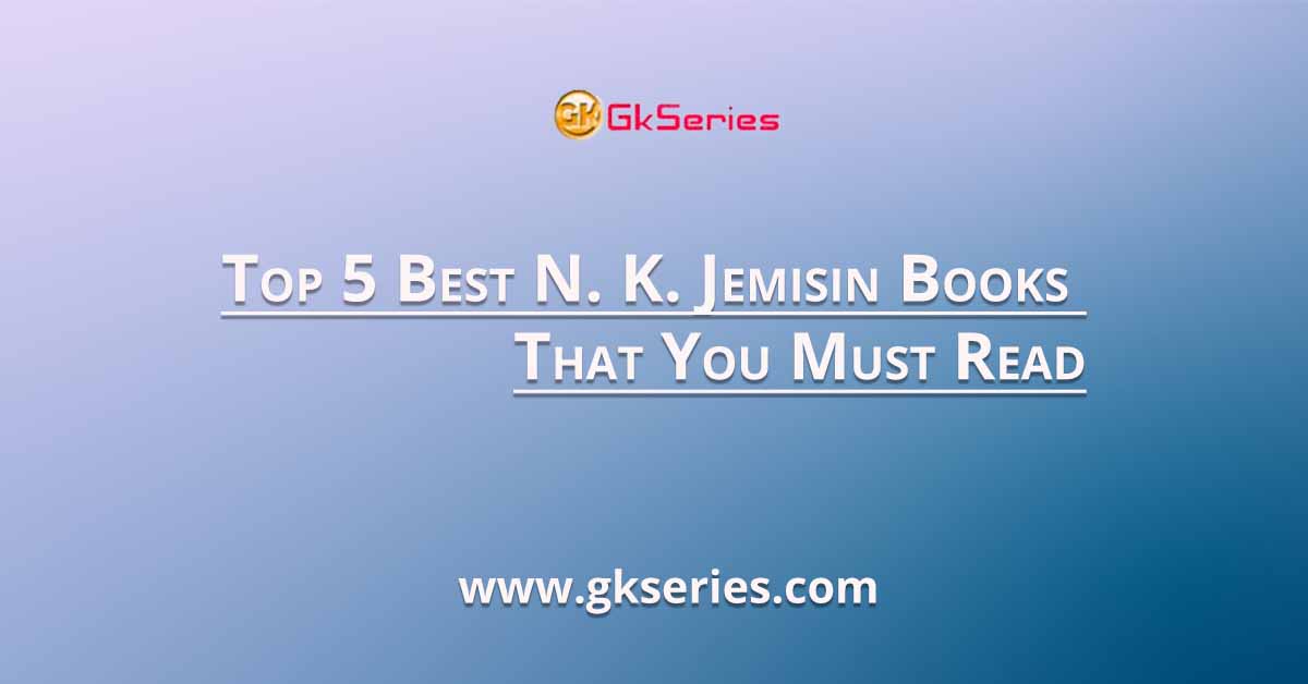 Top 5 Best N. K. Jemisin Books That You Must Read