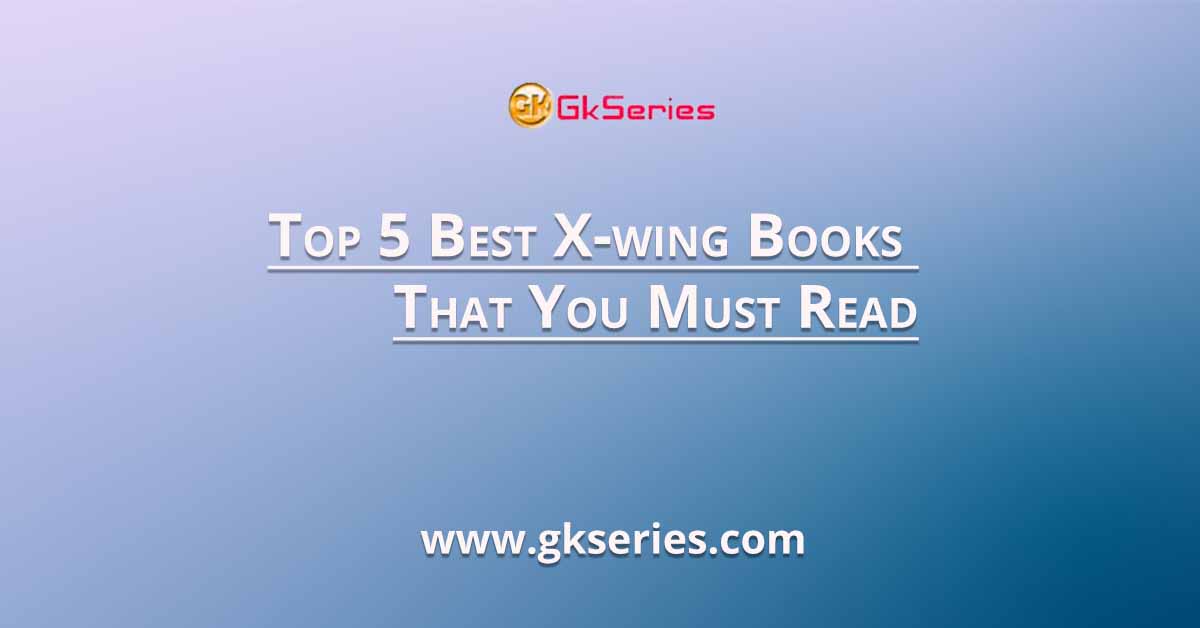 Top 5 Best X-wing Books That You Must Read