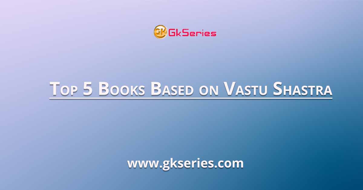 Top 5 Books Based on Vastu Shastra