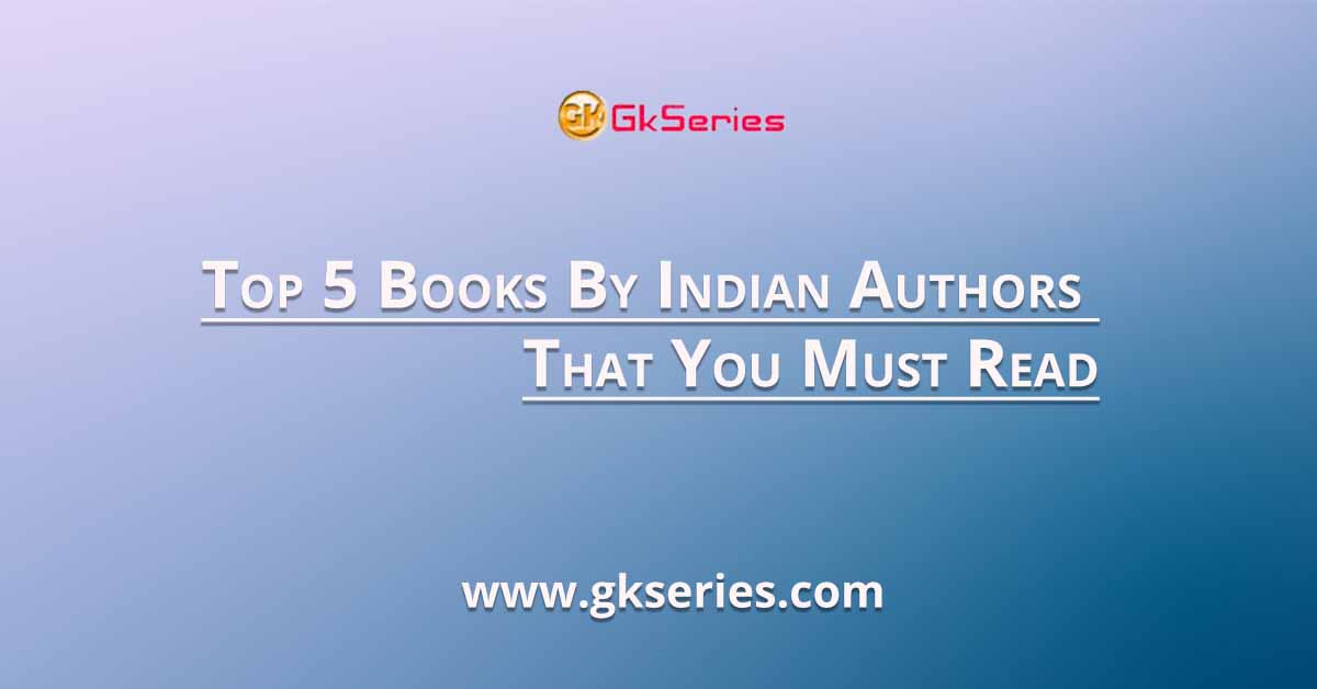 Top 5 Books By Indian Authors That You Must Read