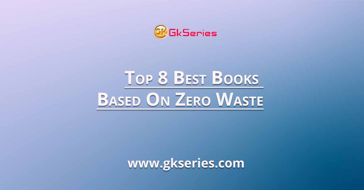 Top 8 Best Books Based On Zero Waste