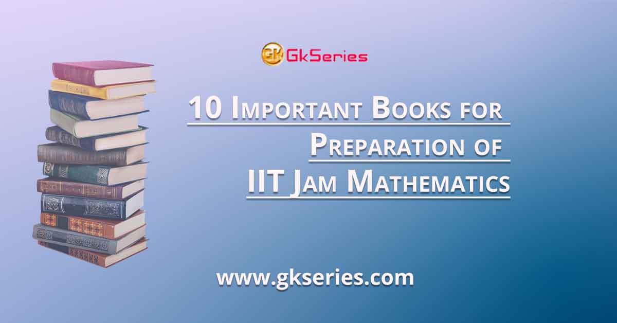 10 Important Books for Preparation of IIT Jam Mathematics