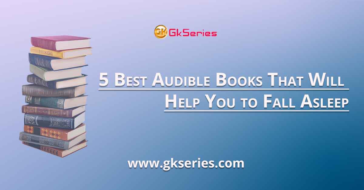 5 Best Audible Books That Will Help You to Fall Asleep