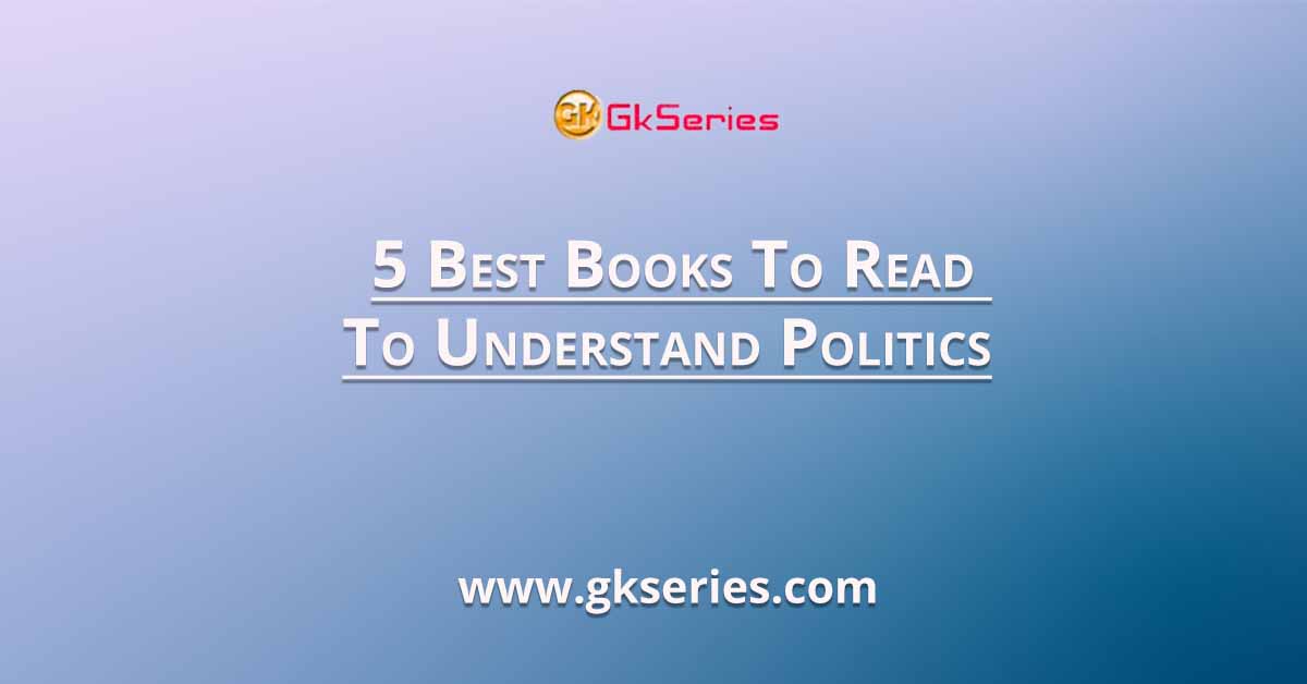 5 Best Books To Read To Understand Politics