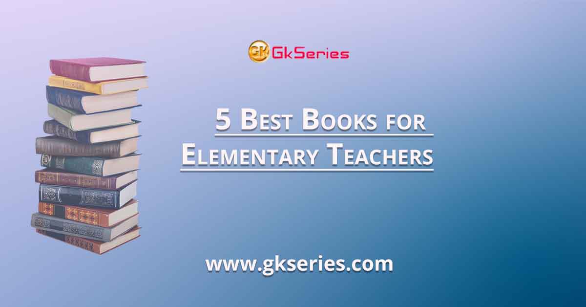 5 Best Books for Elementary Teachers