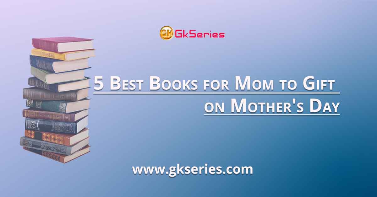 5 Best Books for Mom to Gift on Mother's Day