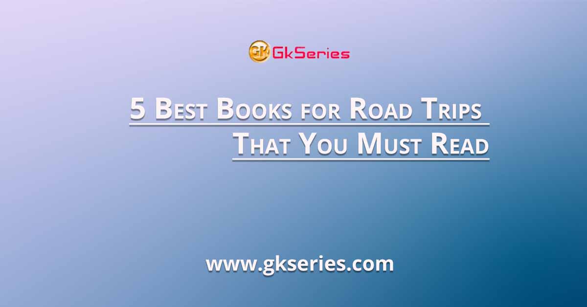 5 Best Books for Road Trips That You Must Read