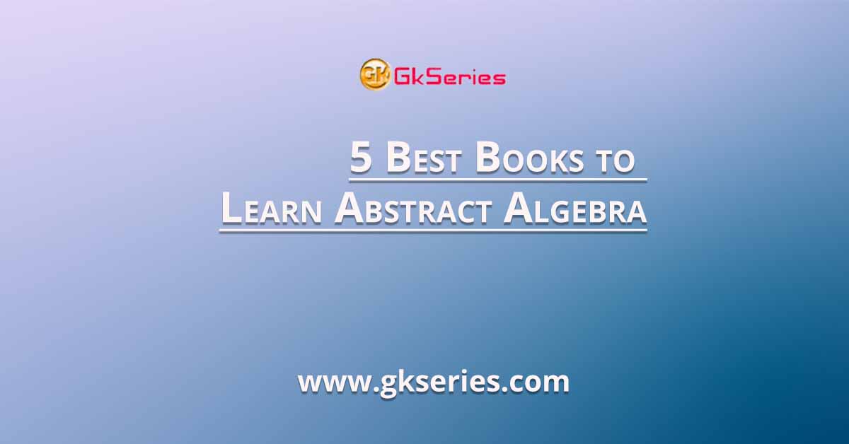 5 Best Books to Learn Abstract Algebra