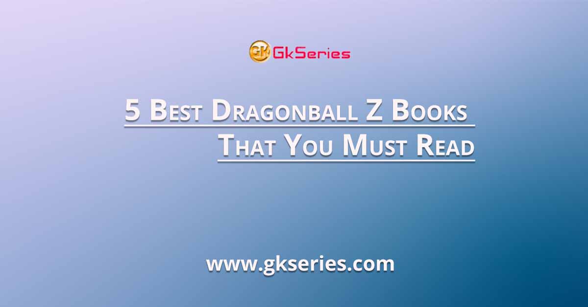 5 Best Dragonball Z Books That You Must Read