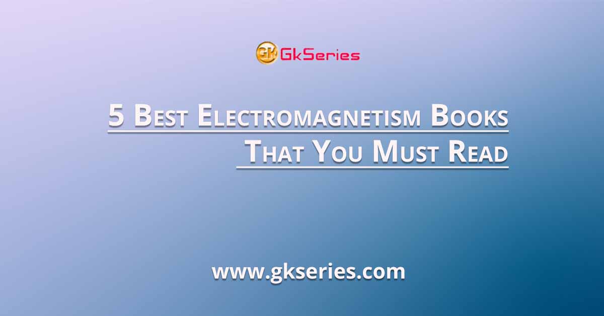 5 Best Electromagnetism Books That You Must Read