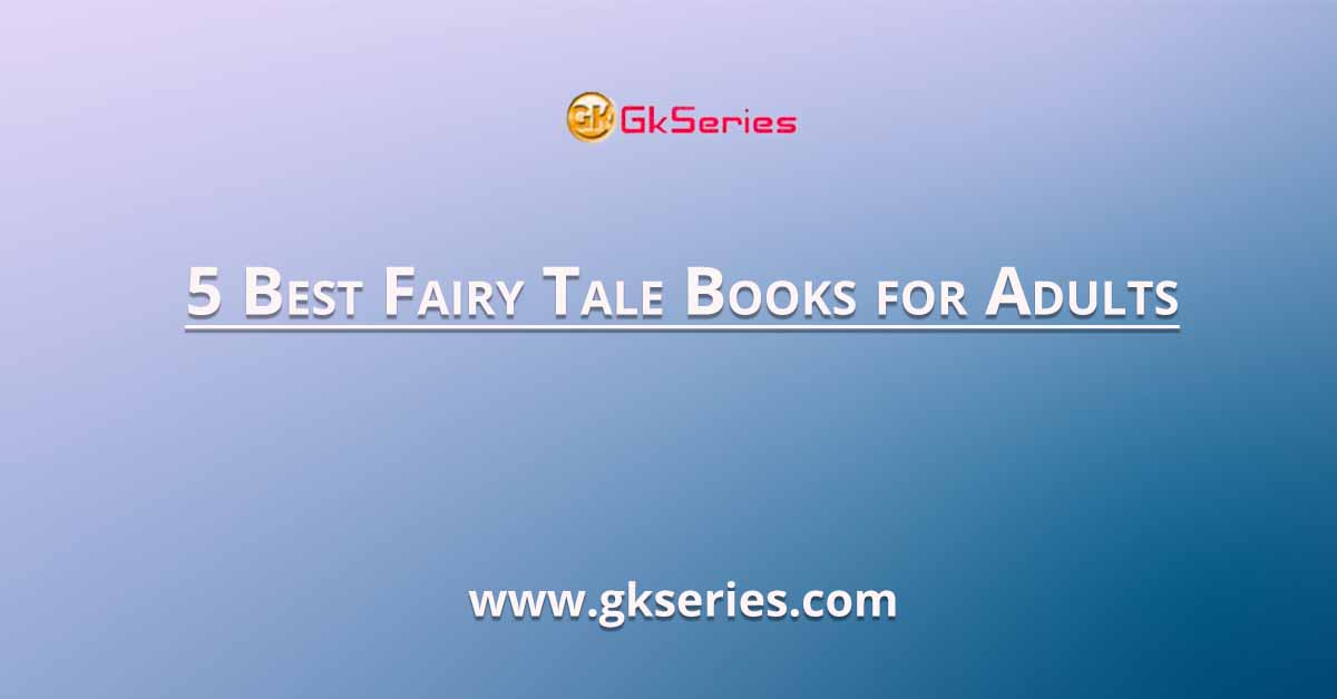 5 Best Fairy Tale Books for Adults