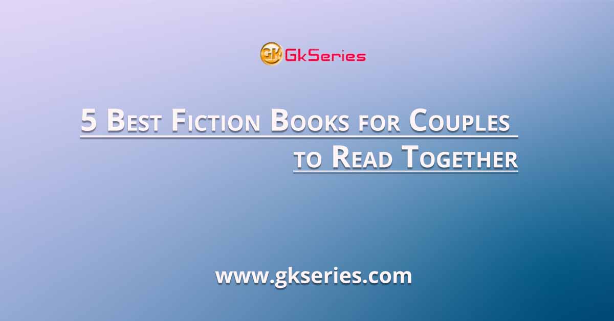 5 Best Fiction Books for Couples to Read Together