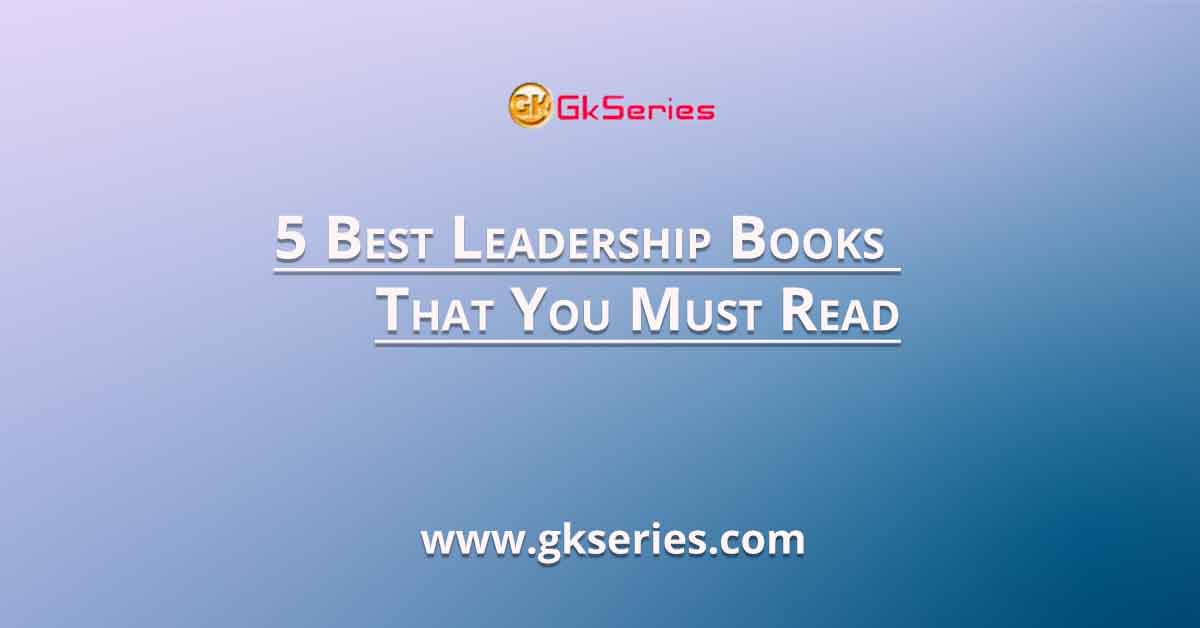 5 Best Leadership Books That You Must Read