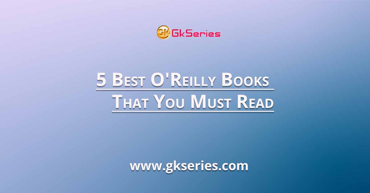 5 Best O'Reilly Books That You Must Read