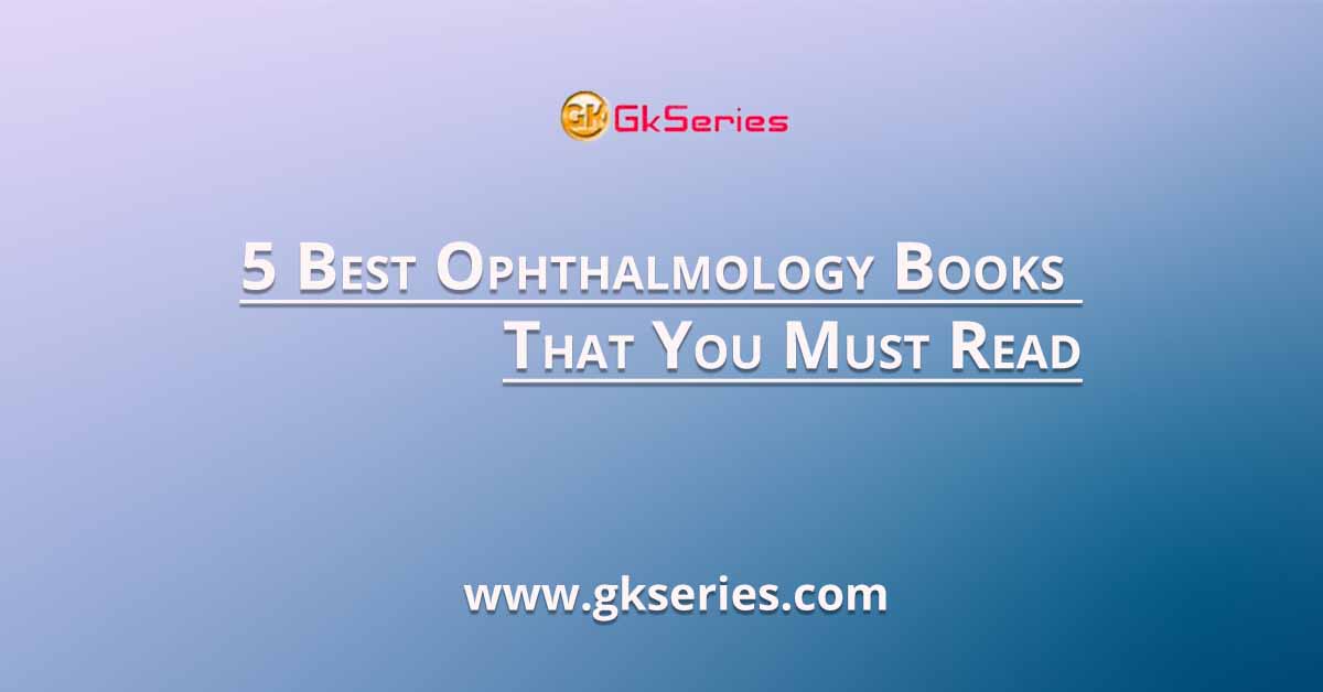 5 Best Ophthalmology Books That You Must Read