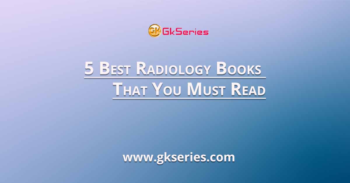 5 Best Radiology Books That You Must Read