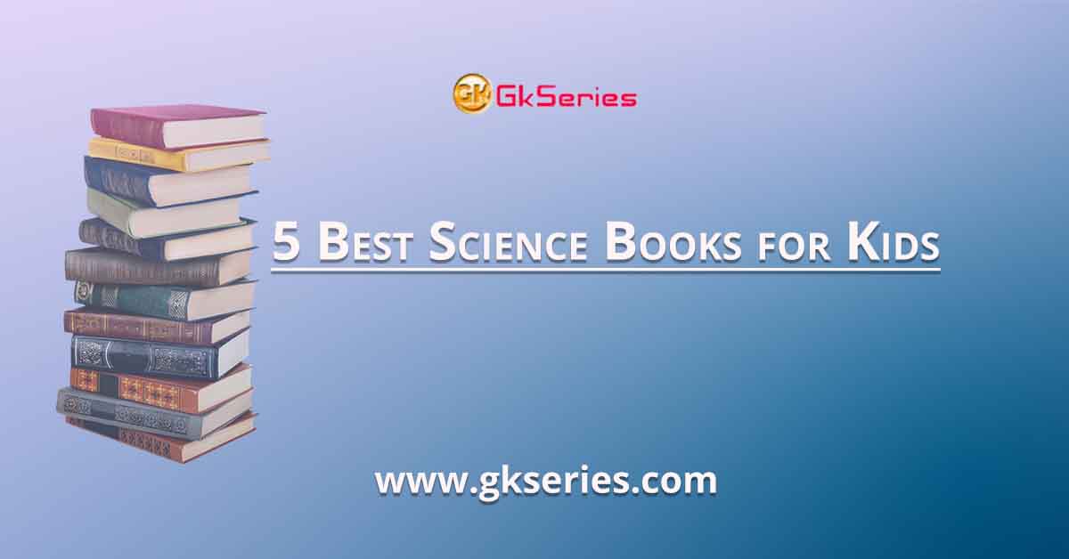 5 Best Science Books for Kids