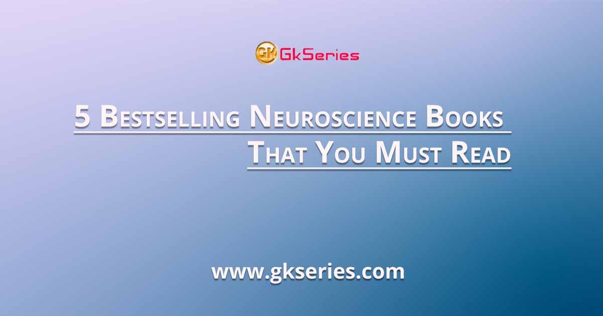 5 Bestselling Neuroscience Books That You Must Read