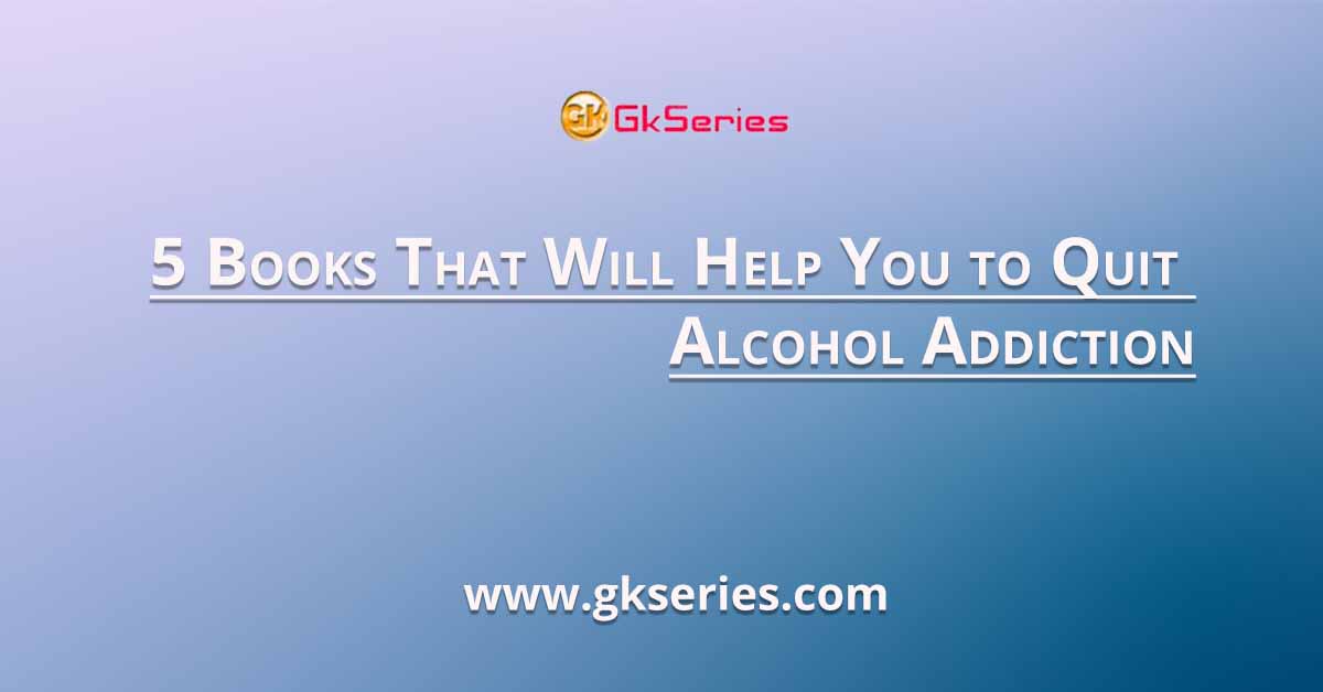 5 Books That Will Help You to Quit Alcohol Addiction