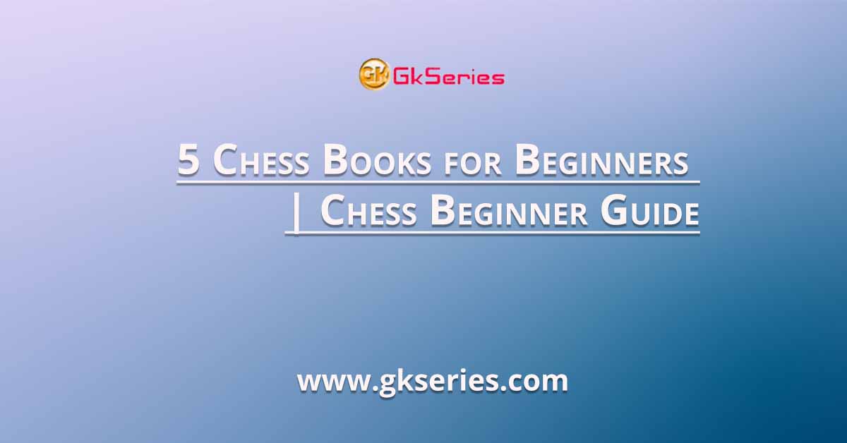 5 Chess Books for Beginners | Chess Beginner Guide