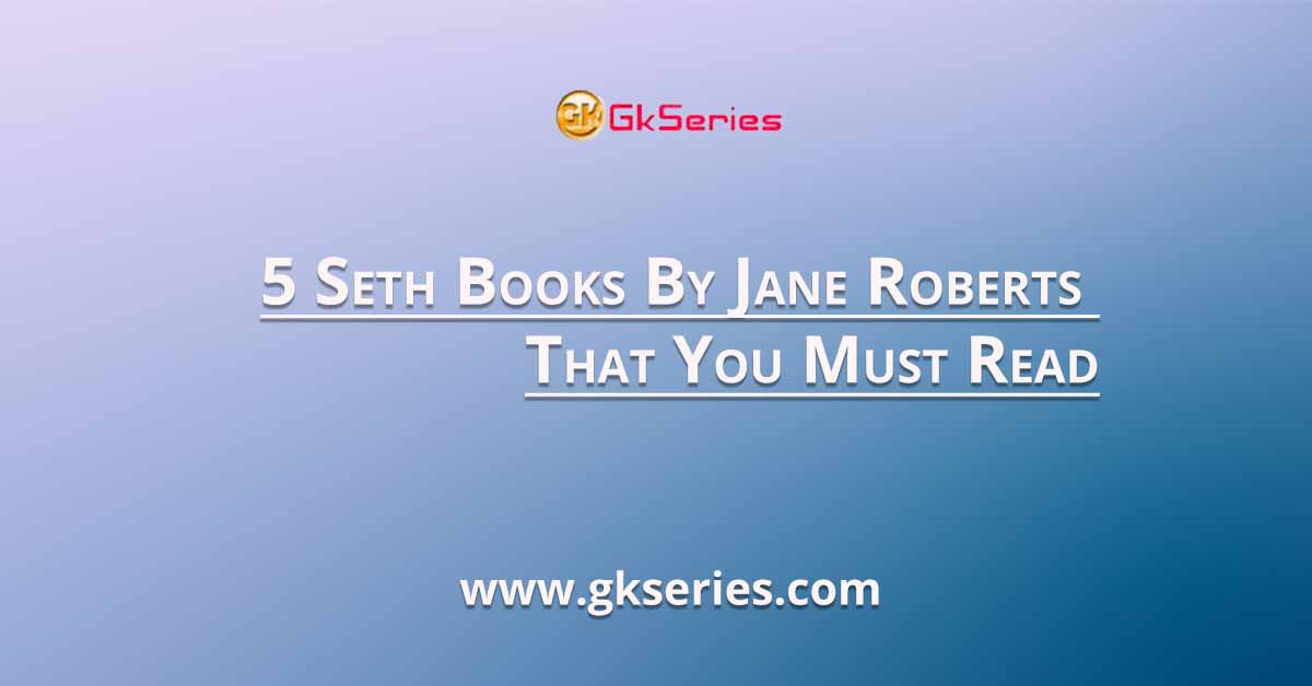 5 Seth Books By Jane Roberts That You Must Read