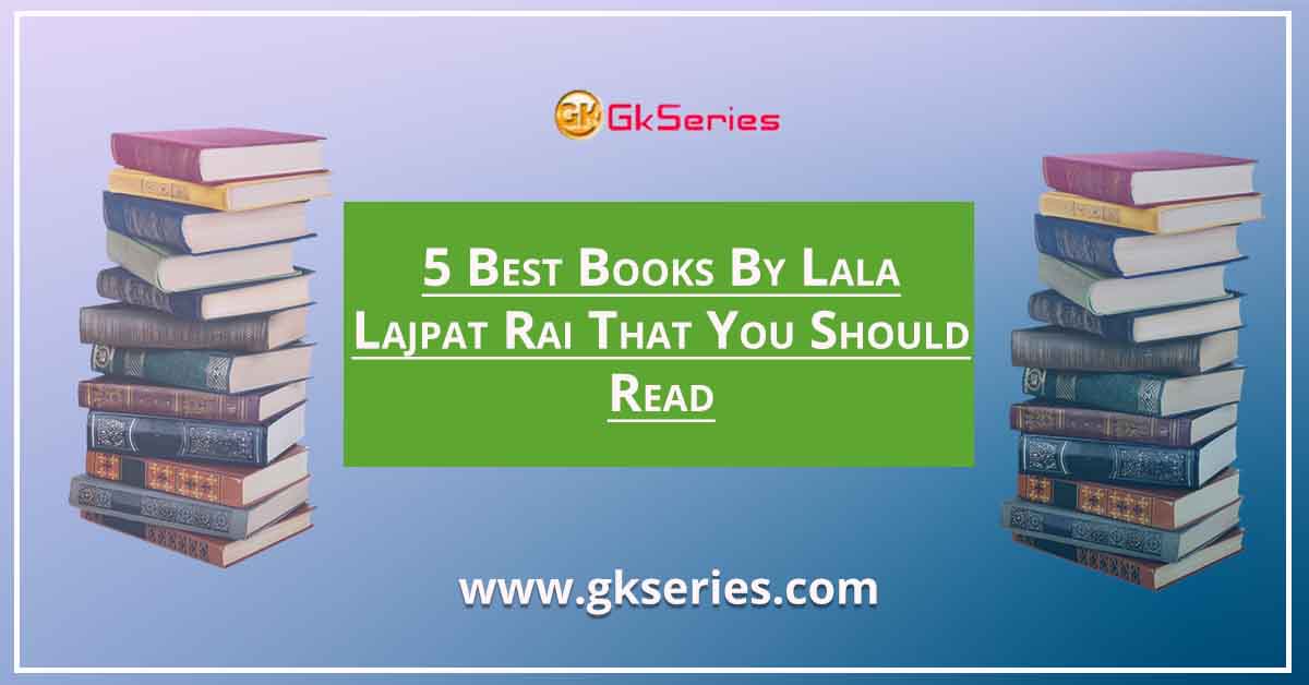 5 Best Books By Lala Lajpat Rai That You Should Read