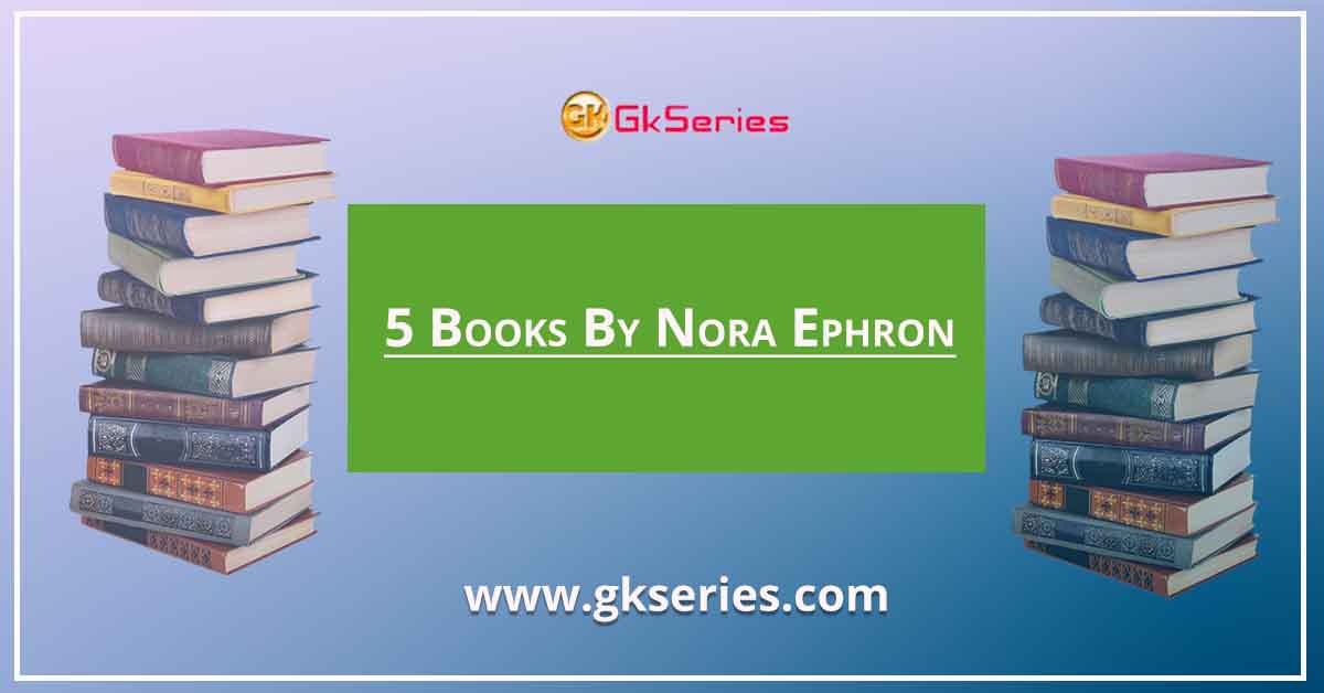 5 Books By Nora Ephron