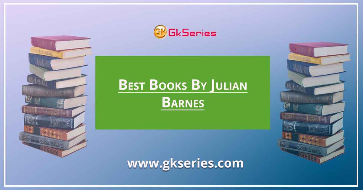 Best Books By Julian Barnes