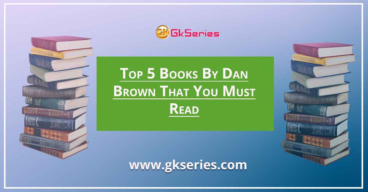 Top 5 Books By Dan Brown That You Must Read