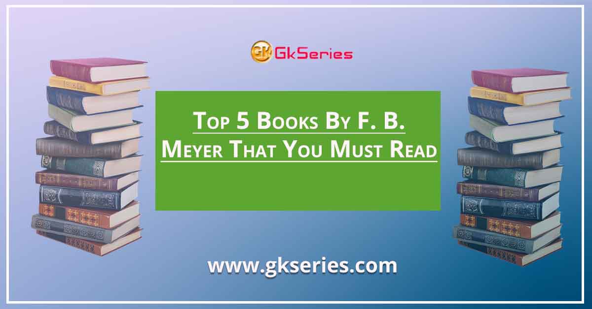 Top 5 Books By F. B. Meyer That You Must Read