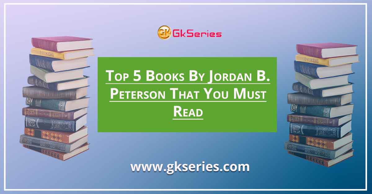 Top 5 Books By Jordan B. Peterson That You Must Read