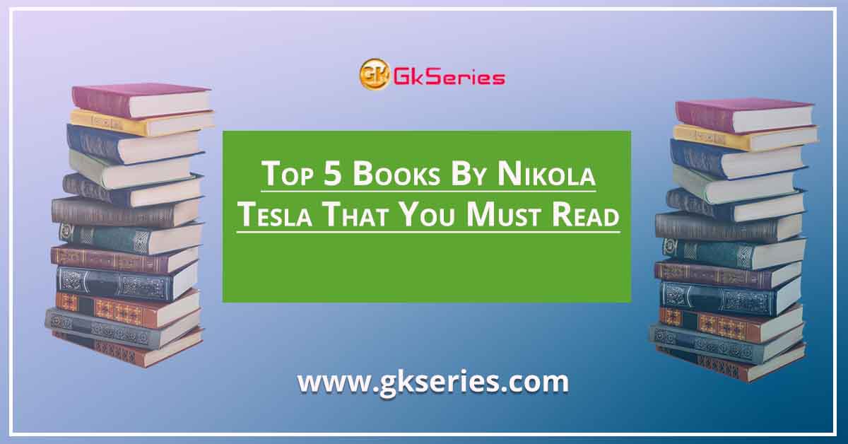 Top 5 Books By Nikola Tesla That You Must Read