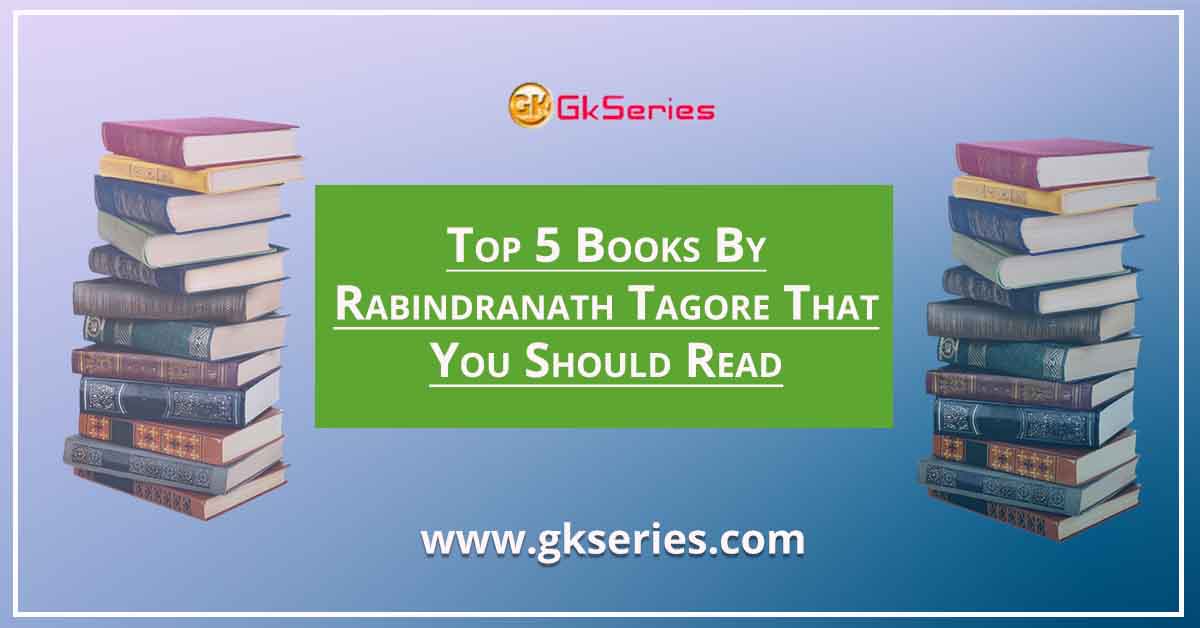 Top 5 Books By Rabindranath Tagore That You Should Read